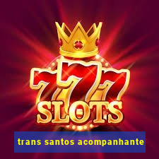 trans santos acompanhante